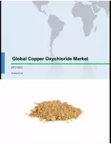 Global Copper Oxychloride Market 2017-2021